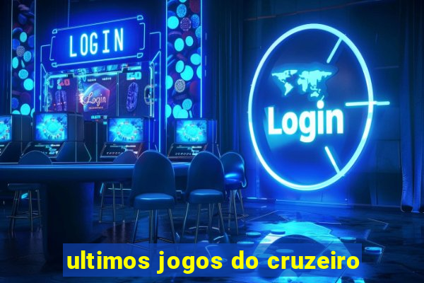 ultimos jogos do cruzeiro